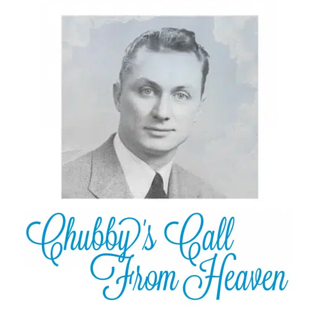 Chubby’s Call From Heaven