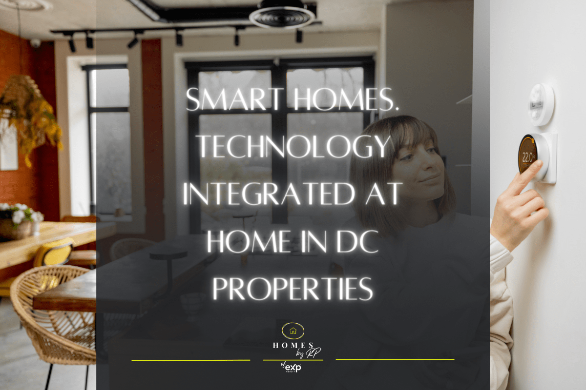 Smart Homes.Technology integrated at home in DC Properties