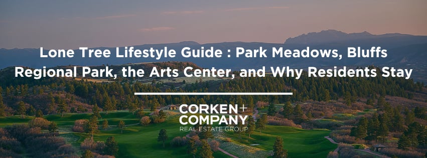 Lone Tree lifestyle guide featuring Park Meadows, Bluffs Regional Park, and the Arts Center; Corken + Company.