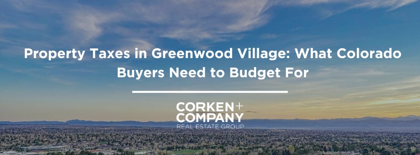 Property Taxes in Greenwood Village: What Colorado Buyers Need to Budget For