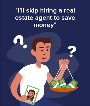 Illustration of a person holding a picture and cash beneath the quote, “I’ll skip hiring a real estate agent to save money.”