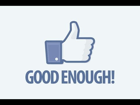 Is Good, Enough?