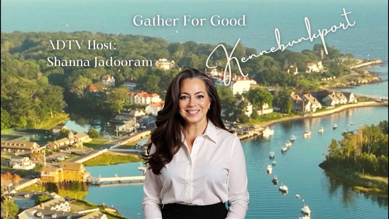 Gather For Good graphic featuring ADTV host Shanna Jadooram and a Kennebunkport waterfront view.
