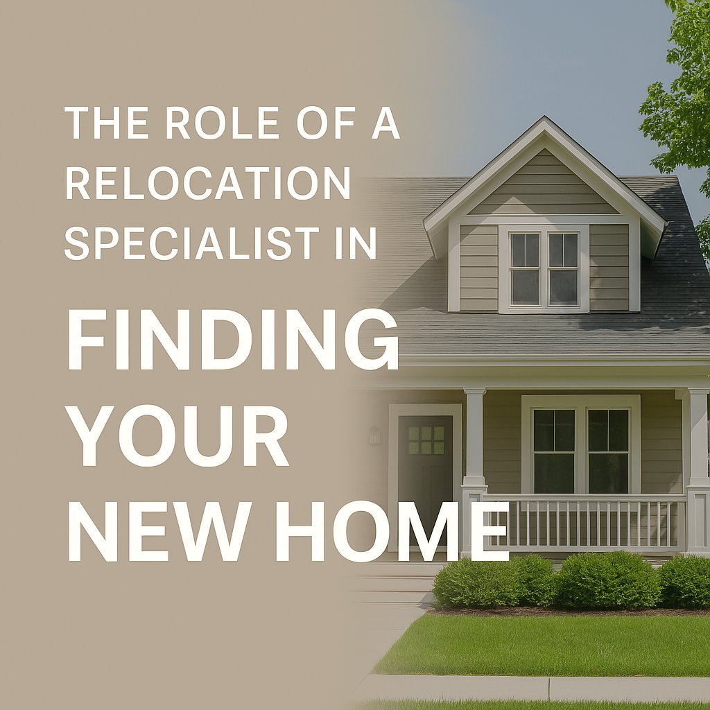 The Role of a Relocation Specialist in Finding Your New Home