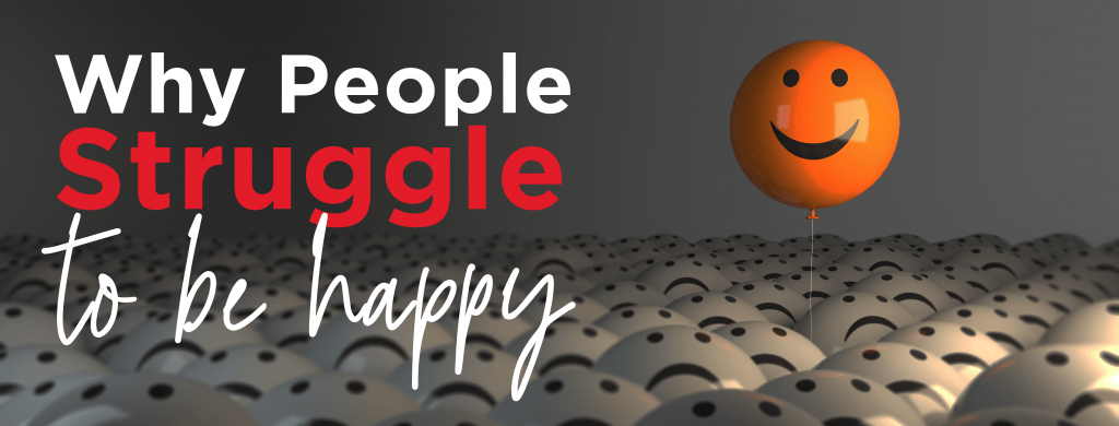 Why People Struggle to Be Happy