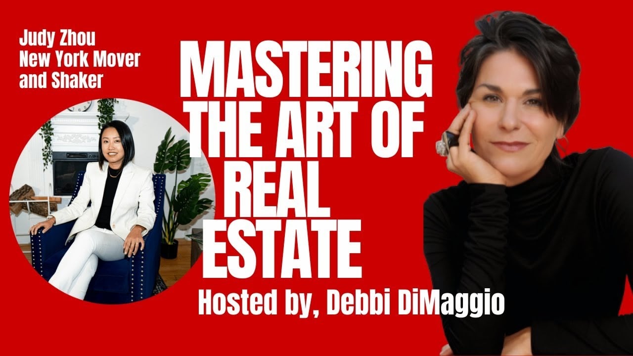  Mastering NYC Real Estate: Judy Zhou’s Expert Insights with Debbi DiMaggio