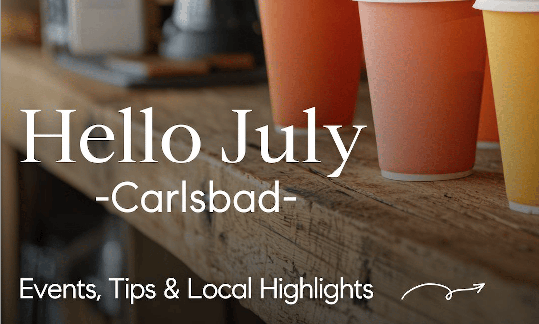 Hello July! Carlsbad events and activities this month cover