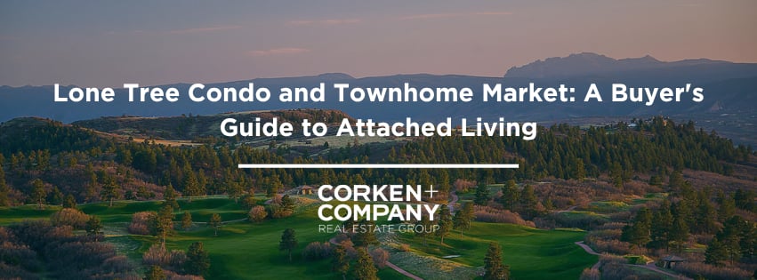 Lone Tree Condo and Townhome Market: A Buyer's Guide to Attached Living — Corken + Company Real Estate Group