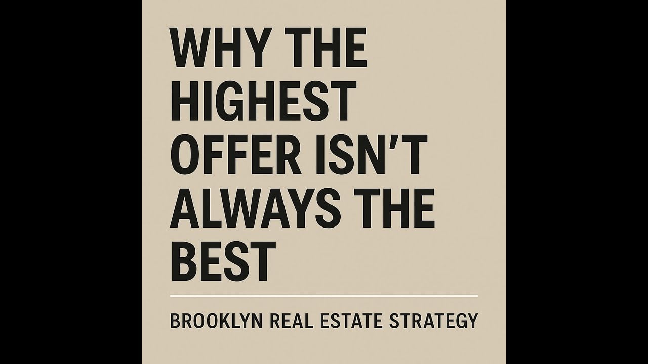  Why the Highest Offer Isn’t Always the Best | Brooklyn Real Estate Strategy