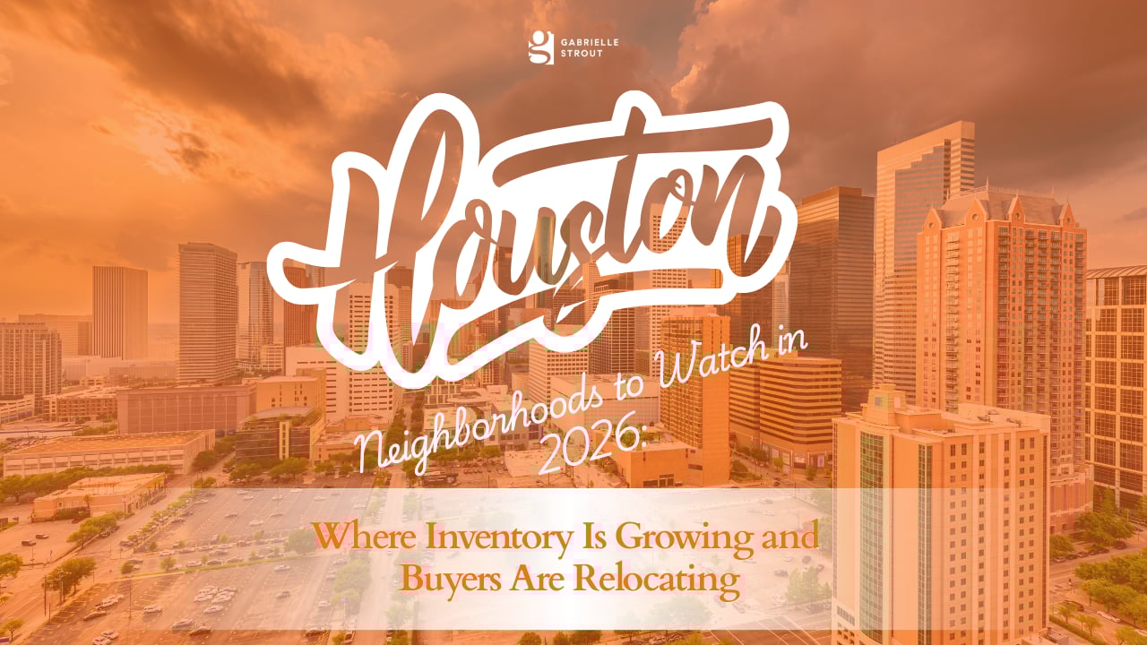 🏡 The Houston Neighborhoods to Watch in 2026: Where Inventory Is Growing and Buyers Are Relocating | Gabrielle Strout
