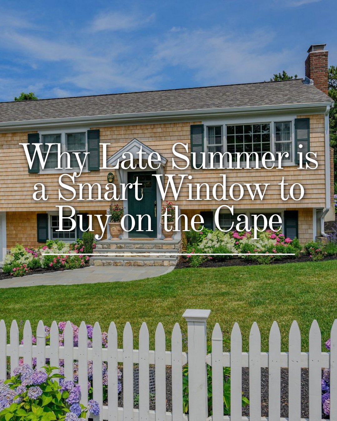 Why Late Summer is a Smart Window to Buy on the Cape