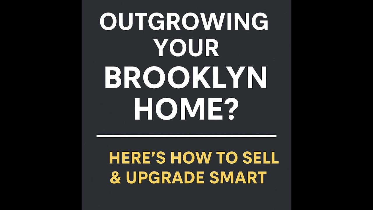 Outgrowing Your Brooklyn Home? Here’s How to Sell & Upgrade Smart
