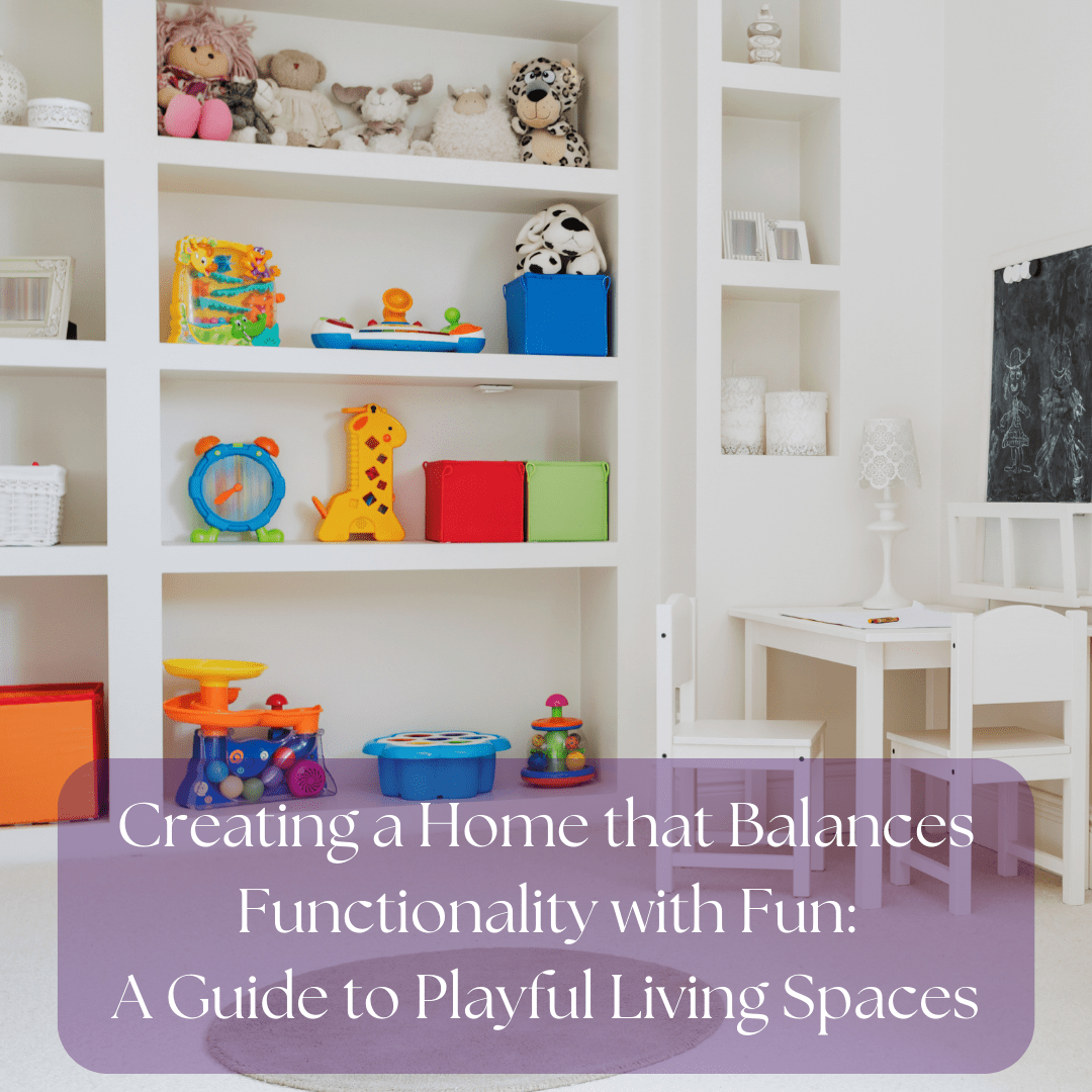 Creating a Home that Balances Functionality with Fun: A Guide to Playful Living Spaces