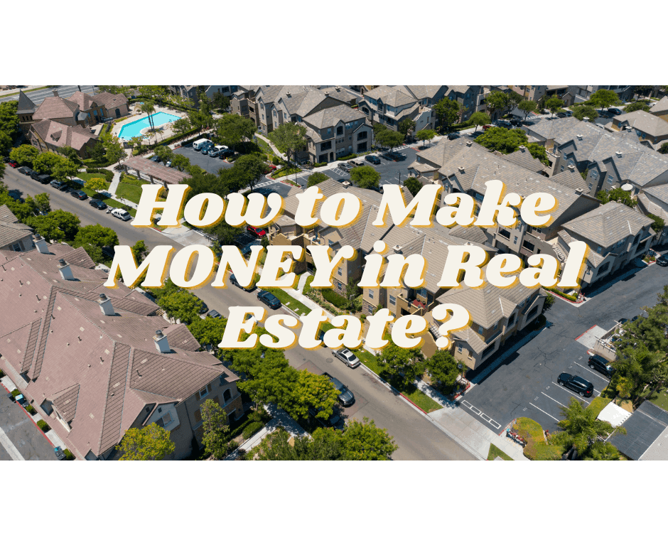 How to Make MONEY in Real Estate?