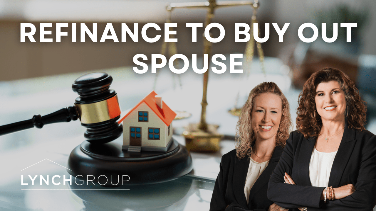 Refinancing Home After Divorce: Buying Out Your Spouse