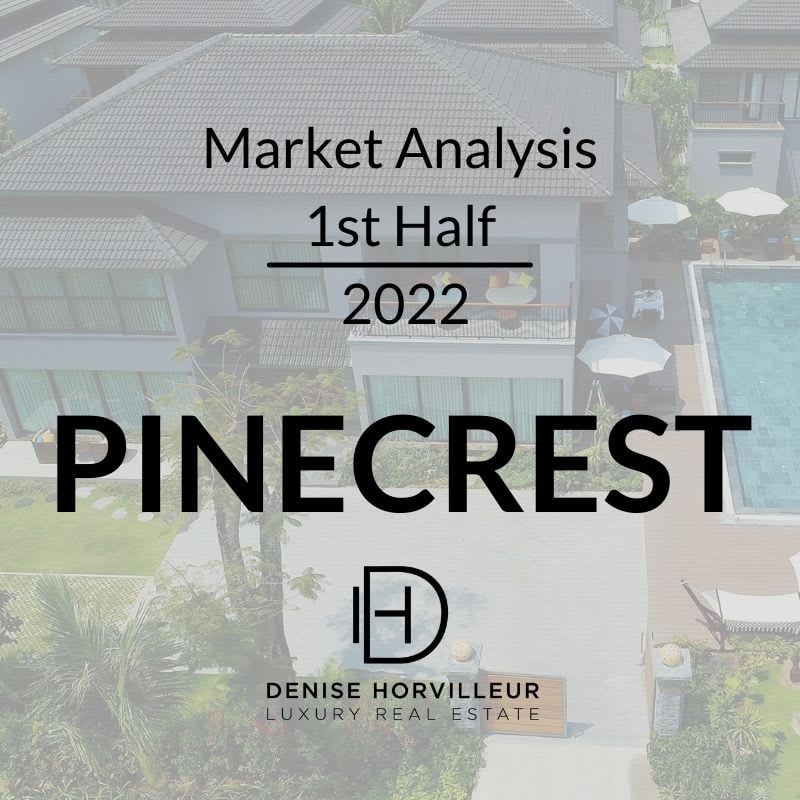 2022 FIRST HALF PINECREST REAL ESTATE MARKET ANALYSIS