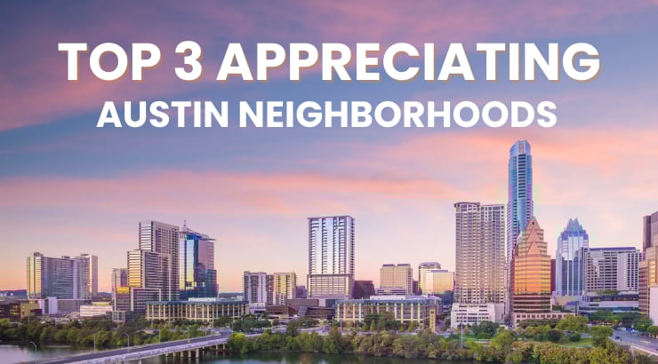 Top 3 Austin Neighborhoods Poised for Strong Appreciation in the Next 12 Months