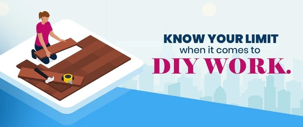 Know your limit when it comes to DIY work.