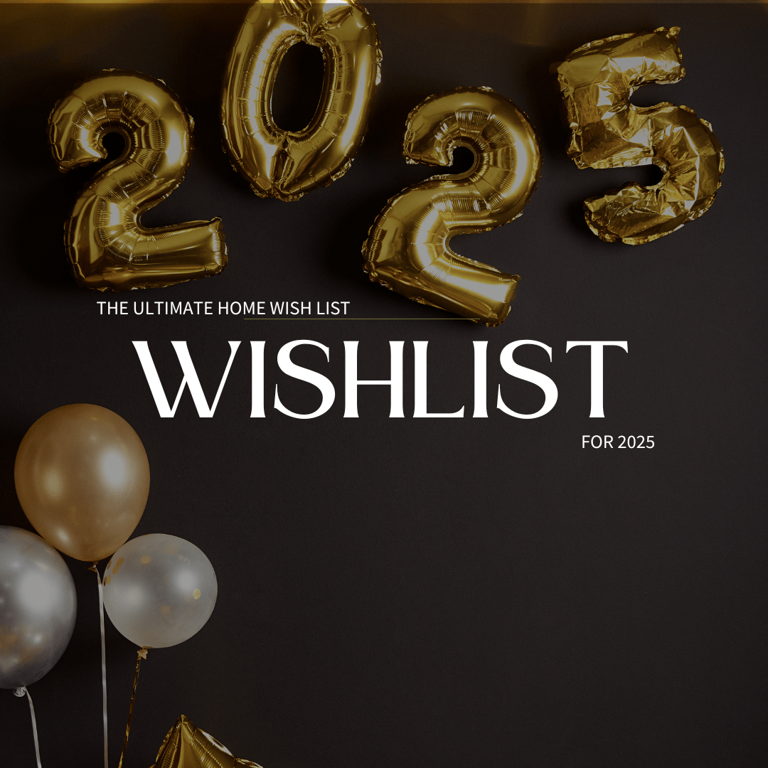 The Ultimate Home Wish List for 2025