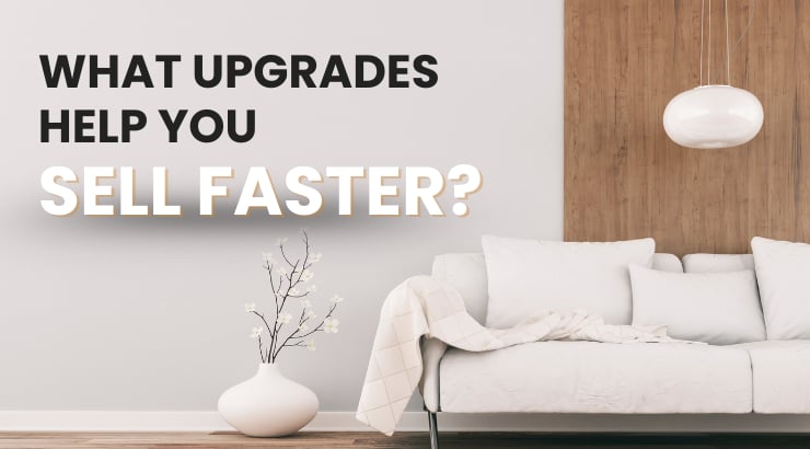 What Upgrades Help You Sell Faster?