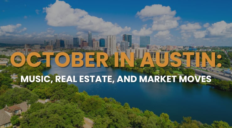 October in Austin: Music, Real Estate, and Market Moves