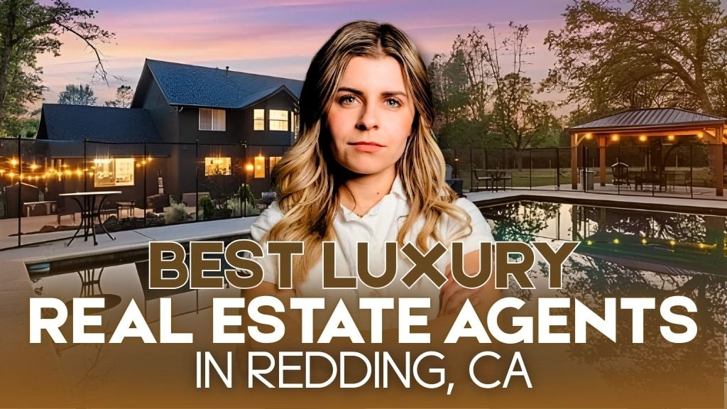 luxury real estate agent in Redding, CA