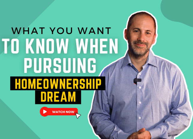 What You Want To Know When Pursuing Homeownership Dream