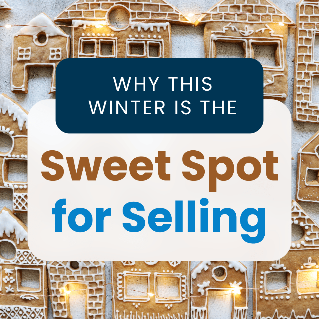 Why This Winter Is the Sweet Spot for Selling