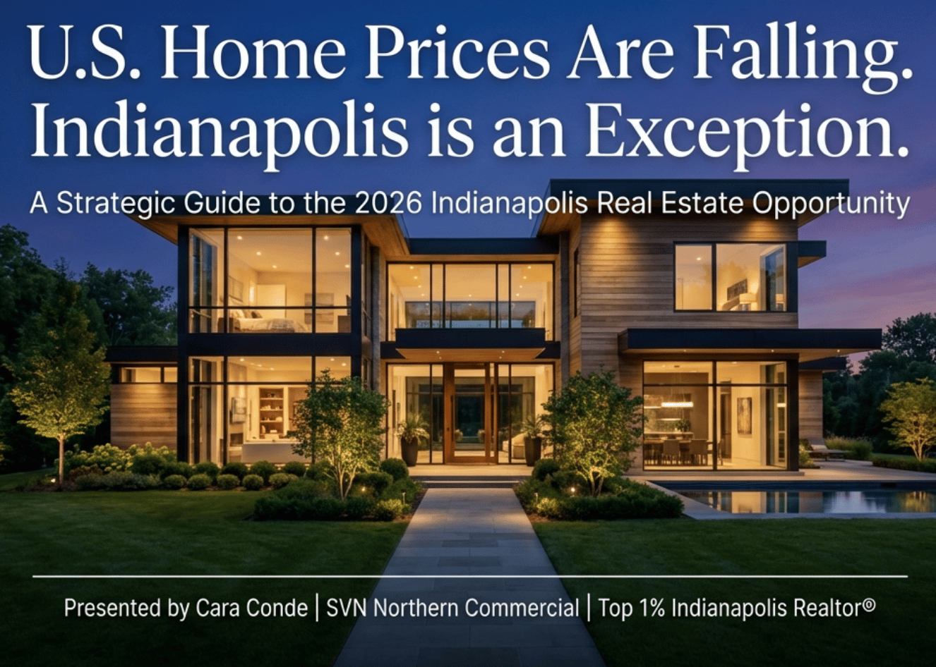 U.S. Home Prices Are Falling. Indianapolis is an Exception. A Strategic Guide to the 2026 Indianapolis Real Estate Opportunity – Presented by Cara Conde, Top 1% Indianapolis Realtor® at SVN Northern Commercial