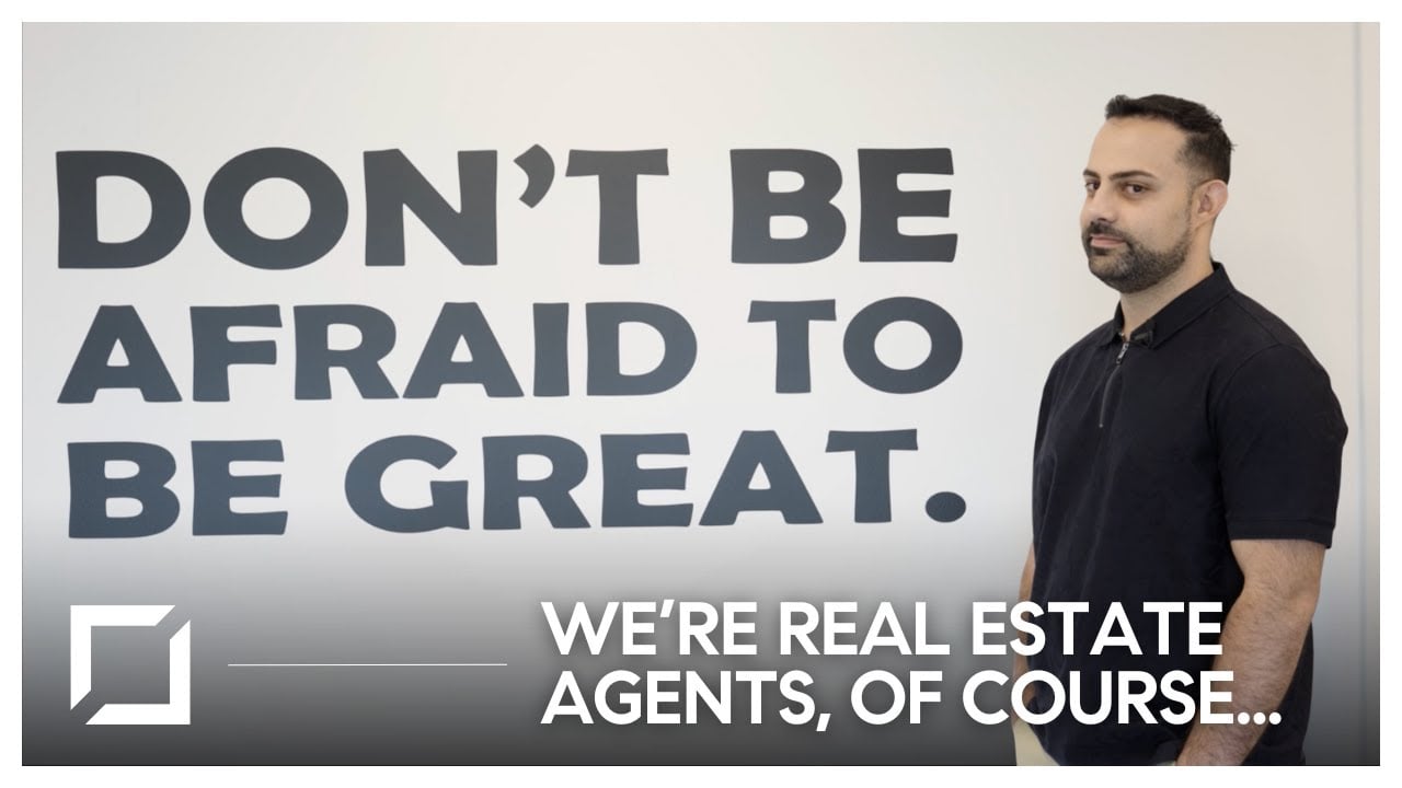 We’re real estate agents, of course we…