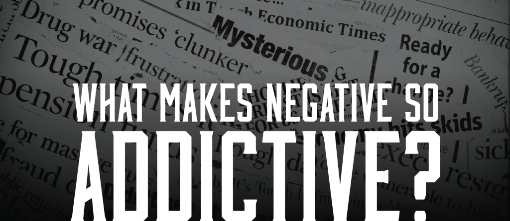 What Makes Negative So Addictive