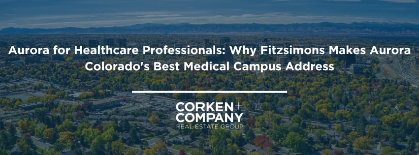 Aurora for Healthcare Professionals: Why Fitzsimons Makes Aurora Colorado's Best Medical Campus Address