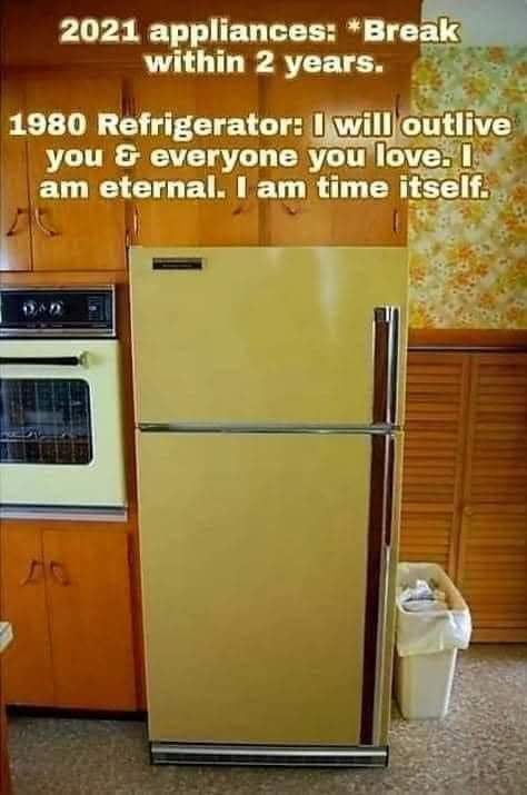 Meme contrasting unreliable 2021 appliances with a long-lasting 1980 refrigerator.