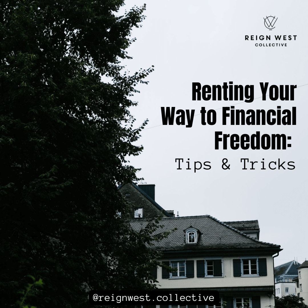 Renting Your Way to Financial Freedom: Tips & Tricks