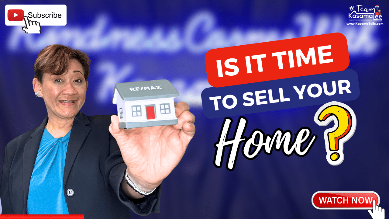 Is It Time to Sell Your Home? | KasamaSells.com