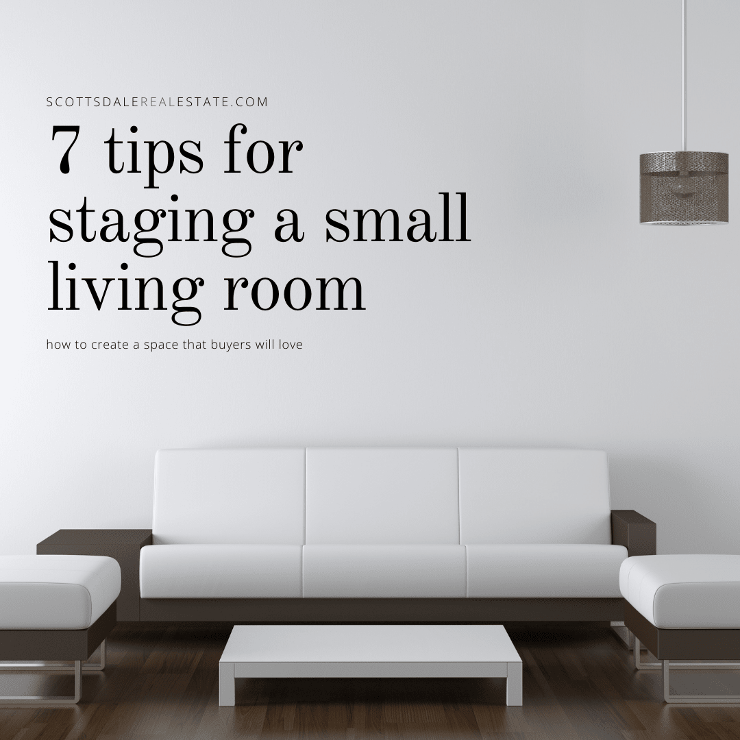 How to Stage a Small Living Room: 7 Tips to Enhance and Enliven Your Space