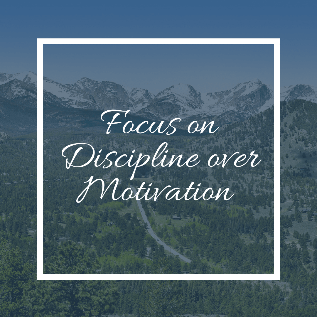 Focus On Discipline Over Motivation