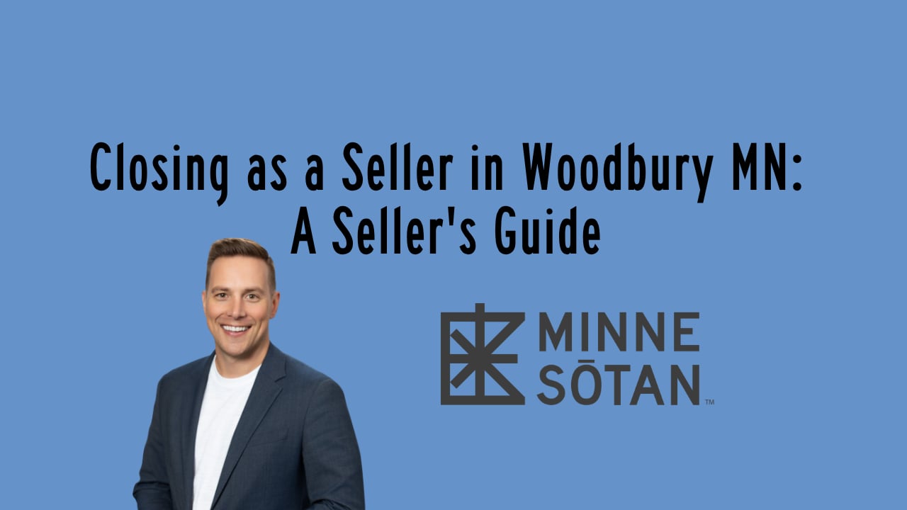 Closing as a Seller in Woodbury MN: A Seller's Guide
