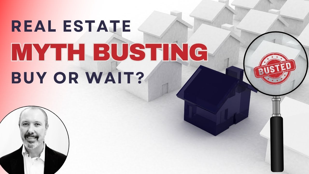 Real Estate Myth Busting: Is Now A Good Time To Buy?