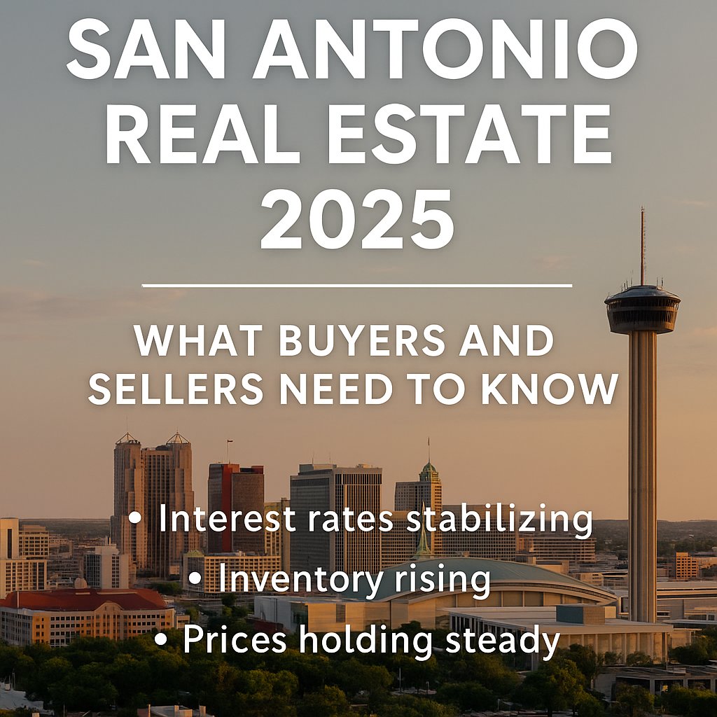 📈 San Antonio Real Estate 2025: What Buyers and Sellers Need to Know