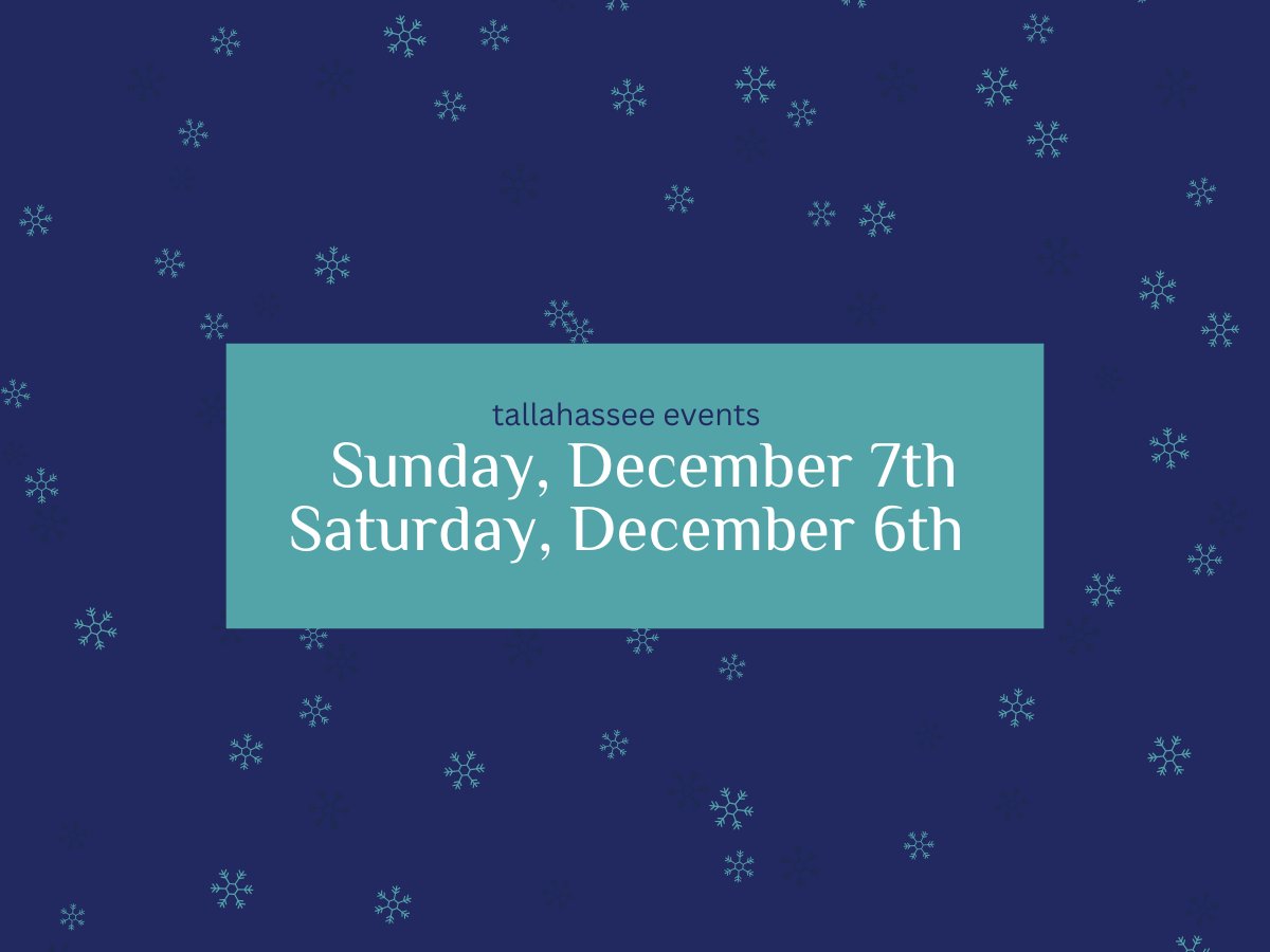 Saturday, December 6th and Sunday December 7th Events in Tallahassee