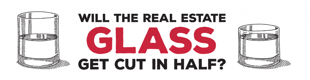 Will the Real Estate Glass Get Cut in Half?