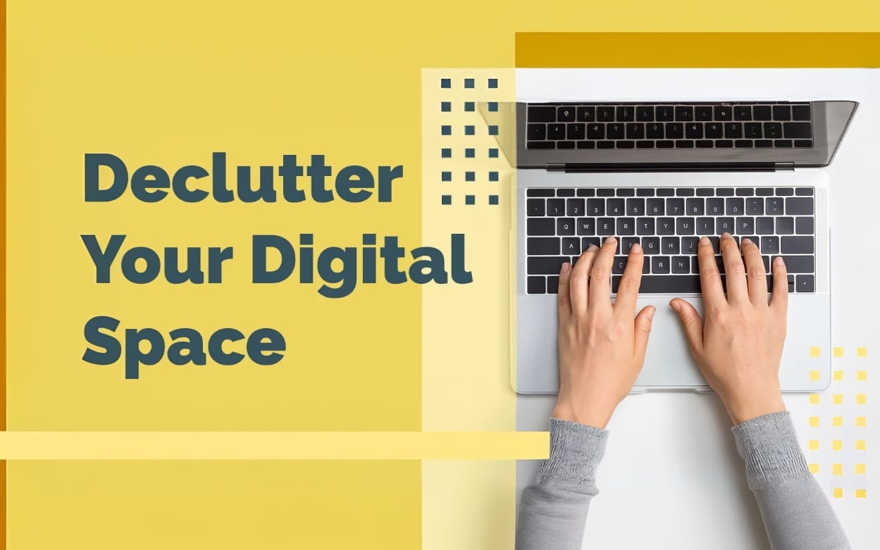Declutter Your Digital Space