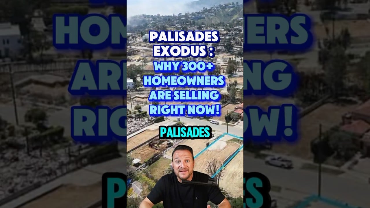Palisades Exodus: Why 300+ Homeowners Are Selling Right Now