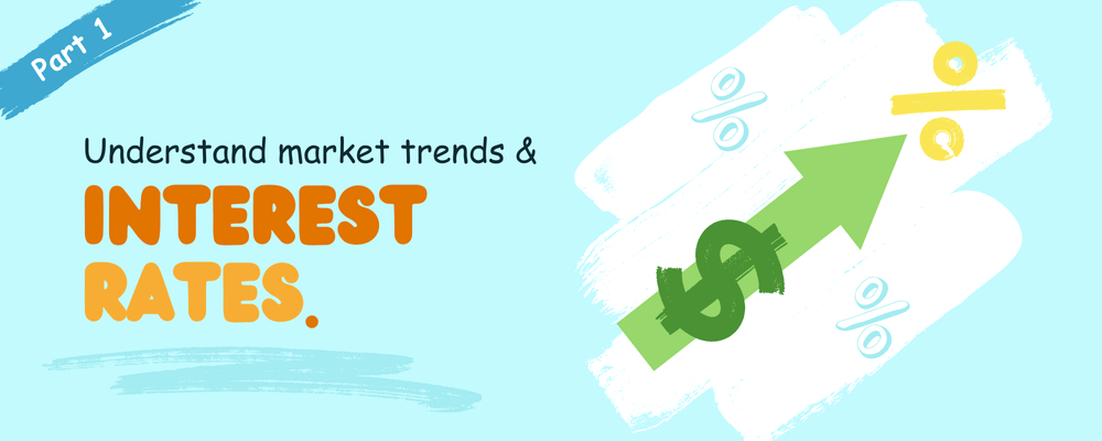 Part 1: Understand market trends and interest rates.