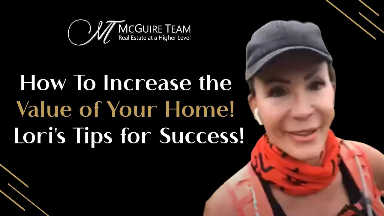 How To Increase the Value of Your Home! Lori's Tips for Success!