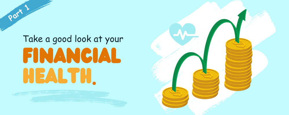 Part 1: Take a good look at your financial health, illustrated with rising stacks of coins.
