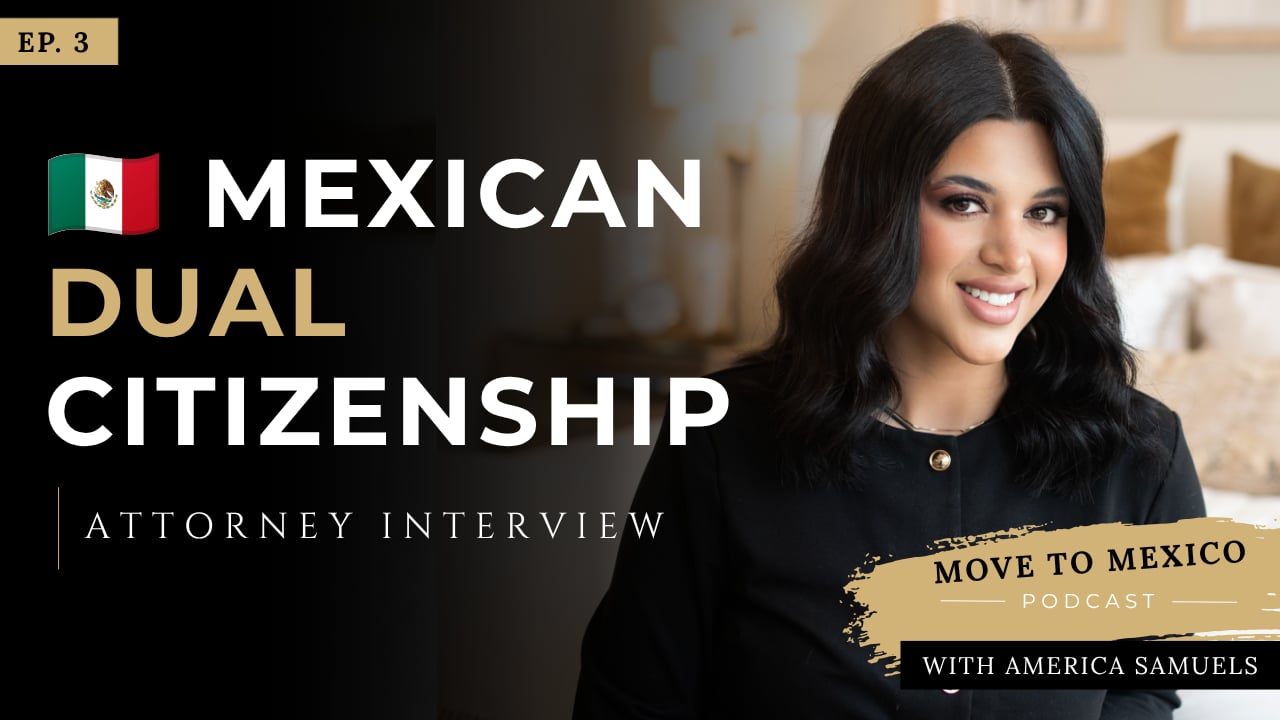 Ep. 3 | Get Mexican Dual Citizenship 🇲🇽 | Eligibility, Requirements & Apply