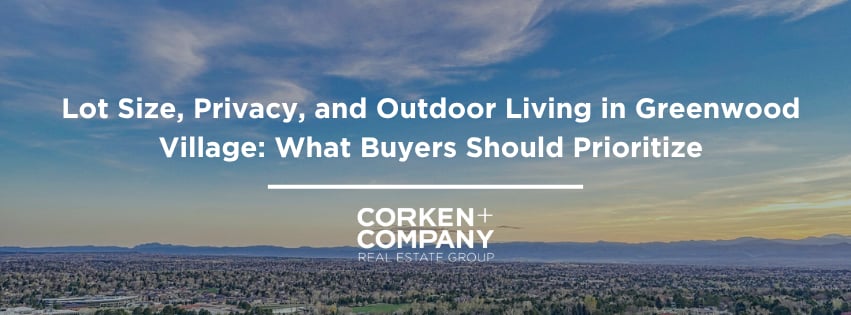 Lot Size, Privacy, and Outdoor Living in Greenwood Village: What Buyers Should Prioritize