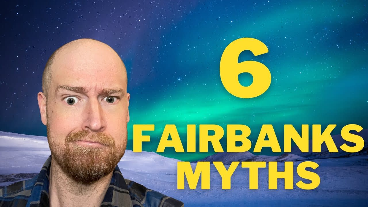 6 Myths About Fairbanks, Alaska!